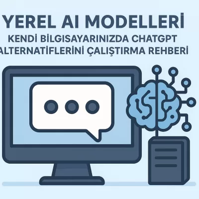 Yerel AI Modelleri: Kendi Bilgisayarınızda ChatGPT Alternatiflerini Çalıştırma Rehberi